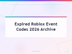 Expired Roblox Event Codes 2026 Archive - Full List of Past Codes